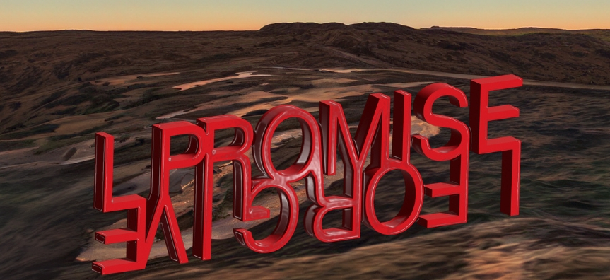 computer generated image of a barren-looking landscape at sunset. The text 'I PROMISE' is in the foreground, rendered 3D standing in the landscape, mirrored upright and upside down.