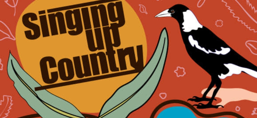 Illustration with the text, "Singing Up Country" and the graphics of a magpie and gum leaves